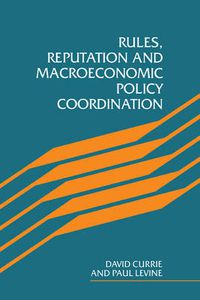 Cover image for Rules, Reputation and Macroeconomic Policy Coordination