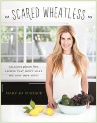 Cover image for Scared Wheatless: Delicious Gluten-Free Recipes That Won't Make You Lose Your Mind!