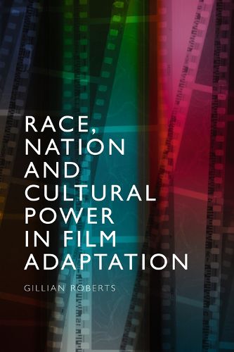 Cover image for Race, Nation and Cultural Power in Film Adaptation