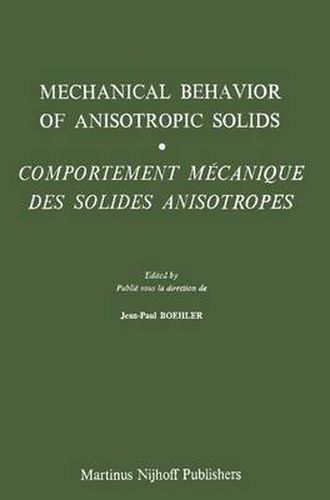 Cover image for Mechanical Behavior of Anisotropic Solids / Comportment Mechanique des Solides Anisotropes: Proceedings of the Euromech Colloquium 115 Villard-de-Lans, June 19-22, 1979 / Colloque Euromech 115 Villard-de-Lans, 19-22 juin 1979