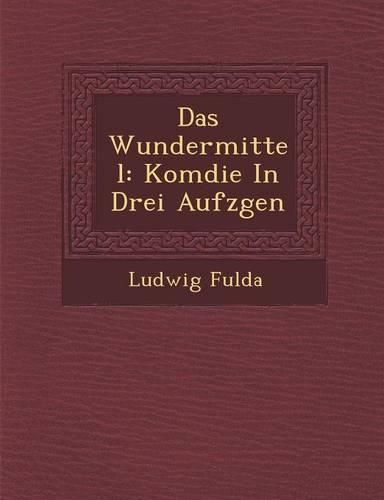 Cover image for Das Wundermittel: Kom Die in Drei Aufz Gen