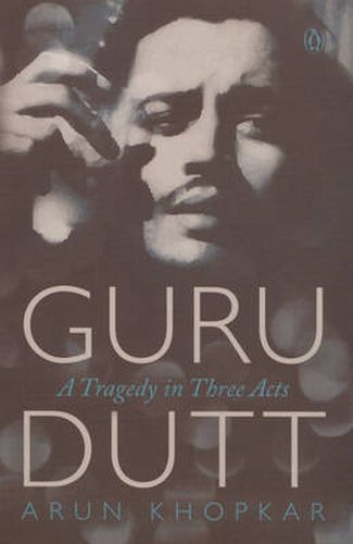 Guru Dutt: A Tragedy In Three Acts