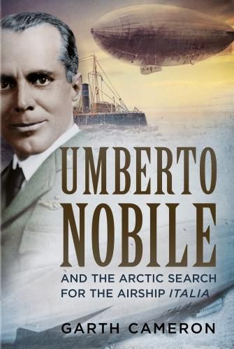 Cover image for Umberto Nobile and the Arctic Search for the Airship Italia