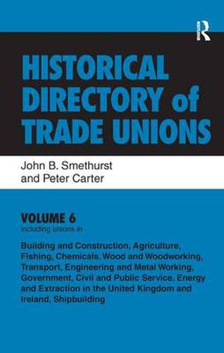 Cover image for Historical Directory of Trade Unions: v. 6: Including Unions in:  - Edited Title