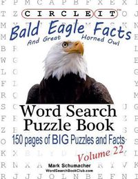 Cover image for Circle It, Bald Eagle and Great Horned Owl Facts, Word Search, Puzzle Book