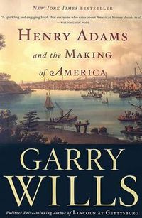 Cover image for Henry Adams and the Making of America