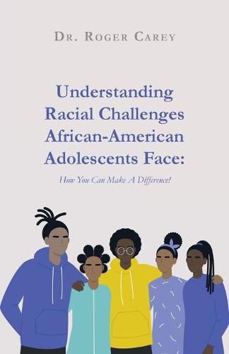 Cover image for Understanding Racial Challenges African-American Adolescents Face: How You Can Make A Difference!