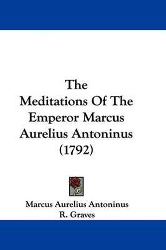 The Meditations of the Emperor Marcus Aurelius Antoninus (1792)