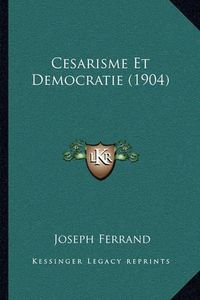 Cover image for Cesarisme Et Democratie (1904)