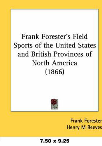 Cover image for Frank Forester's Field Sports of the United States and British Provinces of North America (1866)