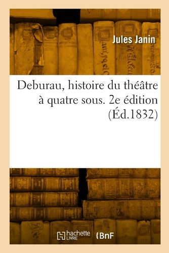 Cover image for Deburau, histoire du theatre a quatre sous. 2e edition