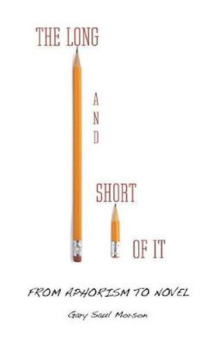 Cover image for The Long and Short of It: From Aphorism to Novel