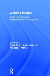 Cover image for Working Images: Visual Research and Representation in Ethnography