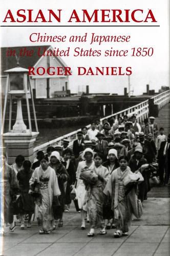 Cover image for Asian America: Chinese and Japanese in the United States since 1850