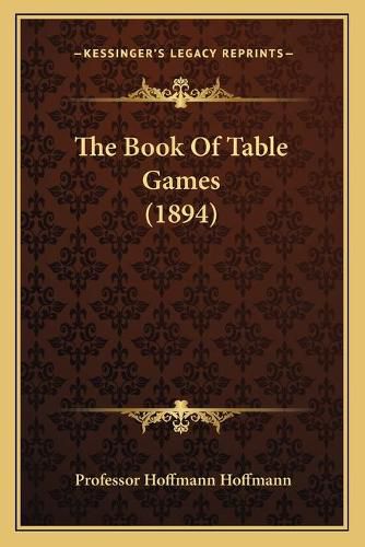 Cover image for The Book of Table Games (1894)