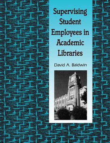 Cover image for Supervising Student Employees in Academic Libraries: A Handbook