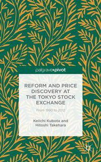 Cover image for Reform and Price Discovery at the Tokyo Stock Exchange: From 1990 to 2012