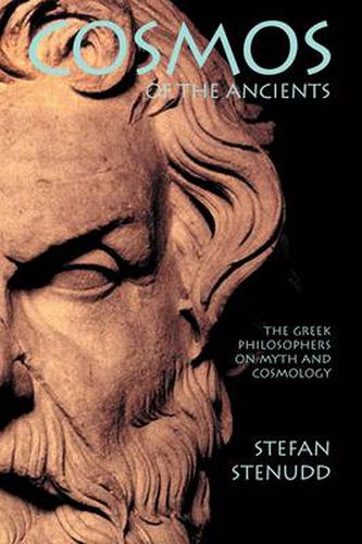 Cover image for Cosmos of the Ancients. The Greek Philosophers on Myth and Cosmology