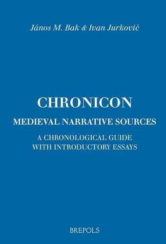 Chronicon: Medieval Narrative Sources: A Chronological Guide with Introductory Essays