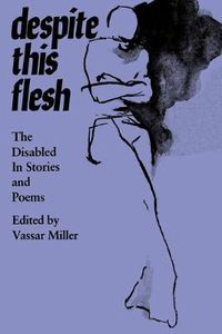 Cover image for Despite this Flesh: The Disabled in Stories and Poems