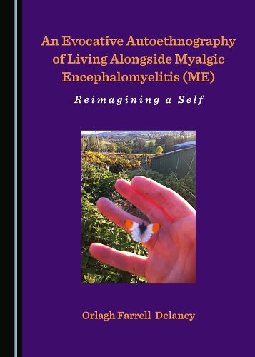 Cover image for An Evocative Autoethnography of Living Alongside Myalgic Encephalomyelitis (ME): Reimagining a Self