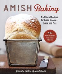 Cover image for Amish Baking: Traditional Recipes for Bread, Cookies, Cakes, and Pies