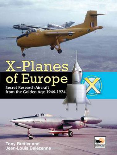 Cover image for X-planes of Europe: Secret Research Aircraft of the Cold War