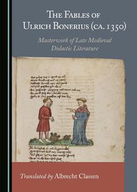 Cover image for The Fables of Ulrich Bonerius (ca. 1350): Masterwork of Late Medieval Didactic Literature