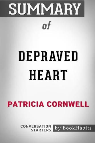 Summary of Depraved Heart by Patricia Cornwell: Conversation Starters