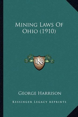 Cover image for Mining Laws of Ohio (1910) Mining Laws of Ohio (1910)