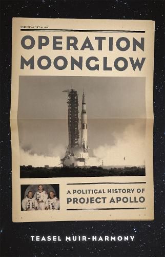 Cover image for Operation Moonglow: A Political History of Project Apollo