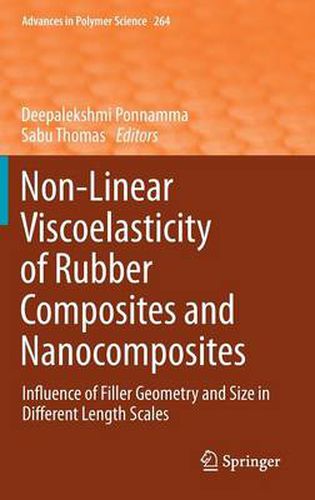 Cover image for Non-Linear Viscoelasticity of Rubber Composites and Nanocomposites: Influence of Filler Geometry and Size in Different Length Scales