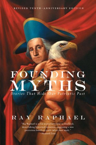 Cover image for Founding Myths: Stories That Hide Our Patriotic Past