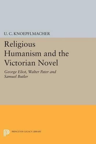 Cover image for Religious Humanism and the Victorian Novel: George Eliot, Walter Pater and Samuel Butler