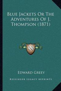 Cover image for Blue Jackets or the Adventures of J. Thompson (1871)