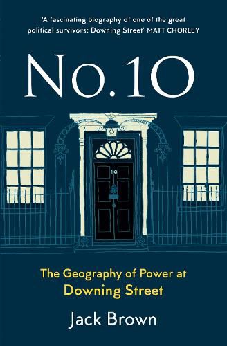 Cover image for No 10: The Geography of Power at Downing Street