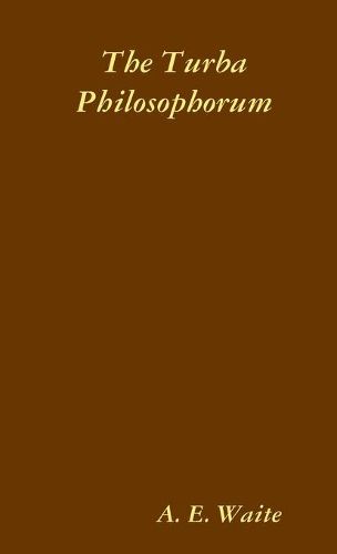 Cover image for The Turba Philosophorum, or Assembly of the Sages; called also the Book of Truth in the Art and the Third Pythagorical Synod