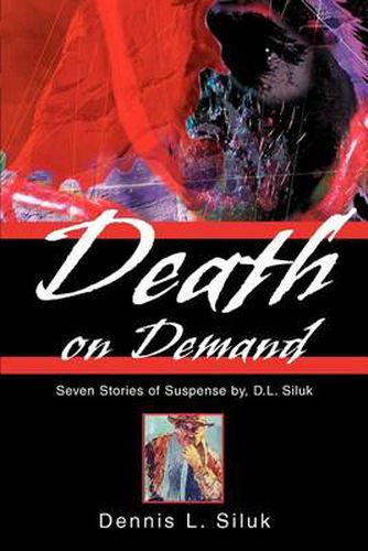 Cover image for Death on Demand: Seven Stories of Suspense by, D.L. Siluk