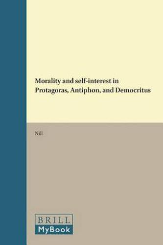 Morality and self-interest in Protagoras, Antiphon, and Democritus