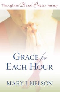 Cover image for Grace for Each Hour - Through the Breast Cancer Journey