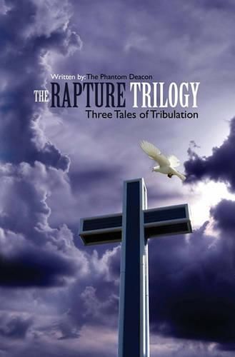 Cover image for The Rapture Trilogy: Three Tales of Tribulation