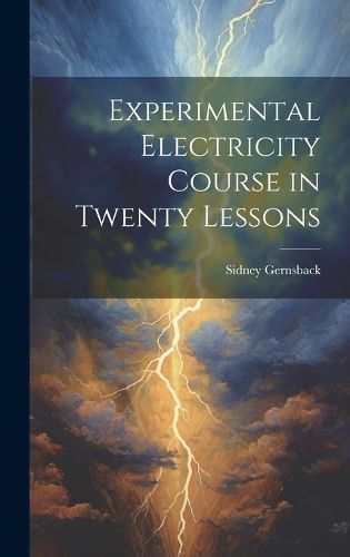 Cover image for Experimental Electricity Course in Twenty Lessons