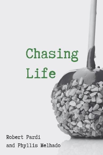 Chasing Life: The Remarkable True Story of Love, Joy and Achievement Against All Odds