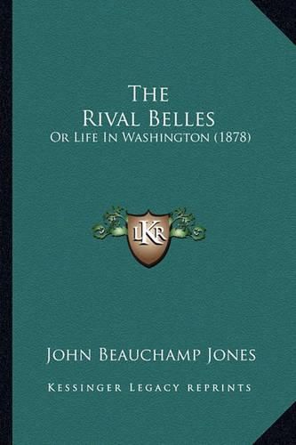 The Rival Belles: Or Life in Washington (1878)