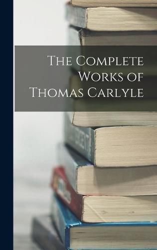 Cover image for The Complete Works of Thomas Carlyle