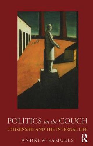 Cover image for Politics on the Couch: Citizenship and the Internal Life