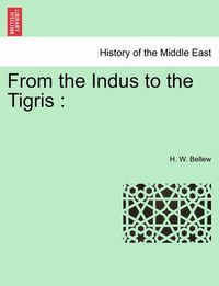 Cover image for From the Indus to the Tigris