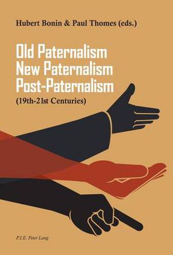 Cover image for Old Paternalism, New Paternalism, Post-Paternalism: (19th-21st Centuries)