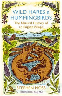 Cover image for Wild Hares and Hummingbirds: The Natural History of an English Village