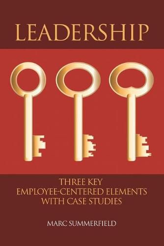 Cover image for Leadership: Three Key Employee-Centered Elements with Case Studies